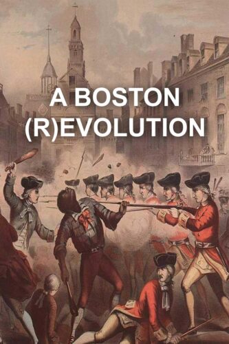 Film poster for A BOSTON (R)EVOLUTION directed by VCFA MFA in Fim faculty Daphne McWilliams