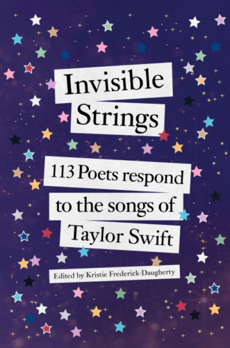 Cover of Invisible Strings: 113 Poets Respond to the Songs of Taylor Swift edited by Kristie Frederick Daugherty