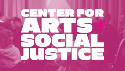 Magenta graphic with the words "Center for Arts + Social Justice"