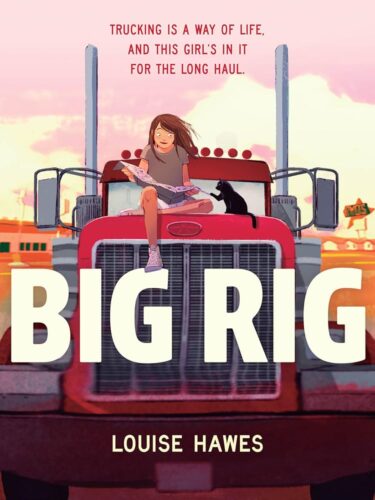 Cover of the novel Big Rig by Louise Hawes, VCFA MFA in Writing for Children & Young Adults